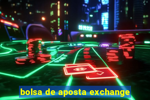 bolsa de aposta exchange